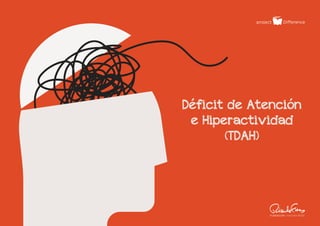 - 15 -
Déficit de Atención
e Hiperactividad
(TDAH)
 