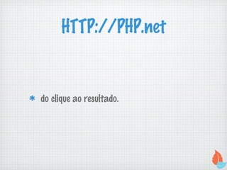 HTTP://PHP.net


do clique ao resultado.
 