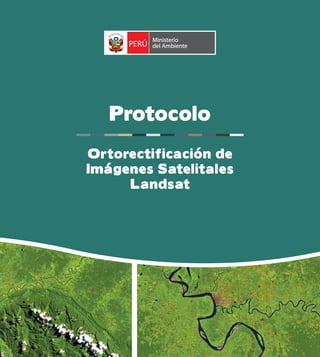 Protocolo
Ortorectificación de
Imágenes Satelitales
Landsat
 