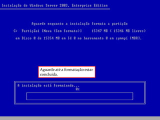 Aguarde até a formatação estar
concluída.
 