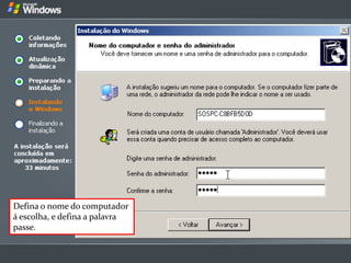 Defina o nome do computador
á escolha, e defina a palavra
passe.
 