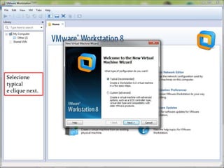 Selecione
typical
e clique next.
 