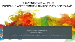 BIENVENIDAS/OS AL TALLER
PROTOCOLO ABCDE PRIMEROS AUXILIOS PSICOLÓGICOS (PAP)
 