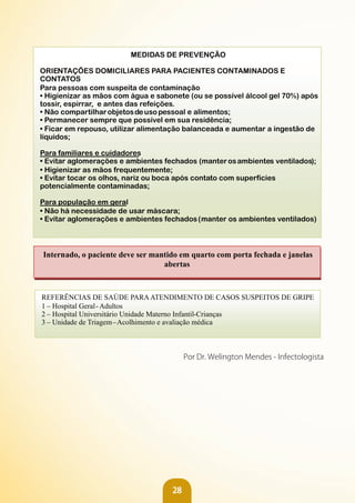 28
Por Dr. Welington Mendes - Infectologista
 