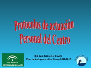 IES San Jerónimo. Sevilla
Plan de Autoprotección. Curso 2012-2013
 