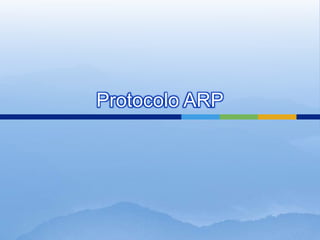 Protocolo ARP
 