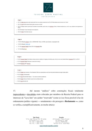 8
17. Até mesmo “análises” sobre construções fiscais totalmente
improcedentes e descabidas eram colocadas por membros da Receita Federal para os
interesses da “Lava Jato” em caráter “reservado” (como se isso fosse possível à luz do
ordenamento jurídico vigente) — notadamente o de perseguir o Reclamante —, como
se verifica, exemplificativamente, no trecho abaixo:
 