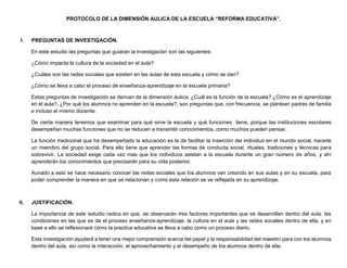 PROTOCOLO DE LA DIMENSIÓN AULICA DE LA ESCUELA “REFORMA EDUCATIVA”.
I. PREGUNTAS DE INVESTIGACIÓN.
En este estudio las pre...