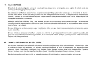 VI. MARCO EMPÍRICO.
El contexto de esta investigación será en la escuela primaria, las personas contempladas como sujetos ...