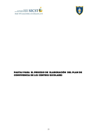PAUTAS PARA EL PROCESO DE ELABORACIÓN DEL PLAN DE
CONVIVENCIA DE LOS CENTROS ESCOLARES
23
 