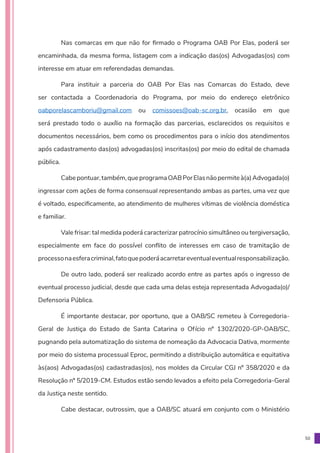 50
Nas comarcas em que não for firmado o Programa OAB Por Elas, poderá ser
encaminhada, da mesma forma, listagem com a ind...