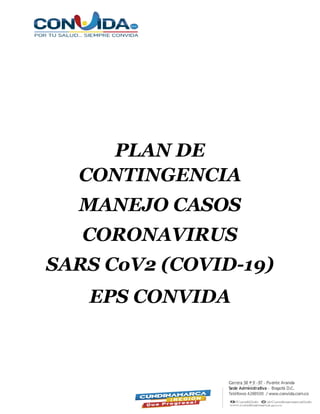 PLAN DE
CONTINGENCIA
MANEJO CASOS
CORONAVIRUS
SARS CoV2 (COVID-19)
EPS CONVIDA
 