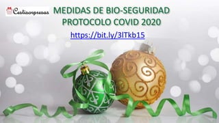 MEDIDAS DE BIO-SEGURIDAD
PROTOCOLO COVID 2020
https://bit.ly/3lTkb15
 