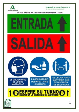 51
CONSEJERÍA DE EDUCACIÓN Y DEPORTE
IES PABLO NERUDA Castilleja de la Cuesta
ANEXO V: SEÑALIZACIÓN COVID19 RECOMENDADA PARA EL CENTRO
 
