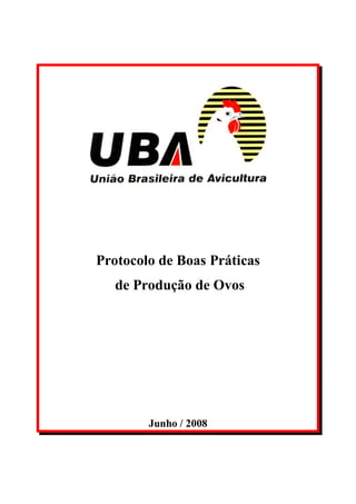 Protocolo de Boas Práticas
de Produção de Ovos
Junho / 2008
 