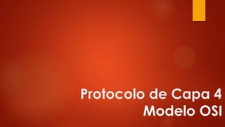 Protocolo de Capa 4
Modelo OSI
 