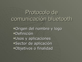 Protocolo de comunicación bluetooth ,[object Object],[object Object],[object Object],[object Object],[object Object]