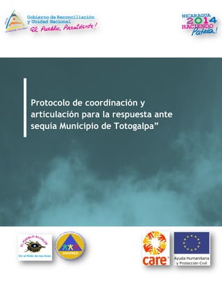 Protocolo de coordinación y 
articulación para la respuesta ante 
sequía Municipio de Totogalpa” 
 