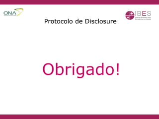 Obrigado!
Protocolo de Disclosure
 