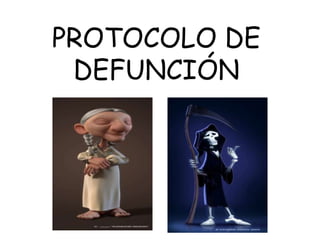 PROTOCOLO DE 
DEFUNCIÓN 
 