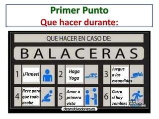 Primer Punto
Que hacer durante:
 