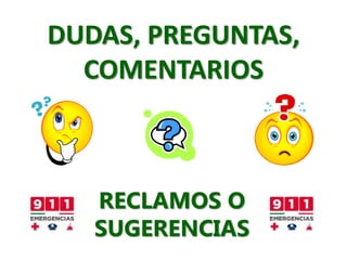 DUDAS, PREGUNTAS,
COMENTARIOS
RECLAMOS O
SUGERENCIAS
 