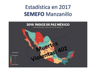 Estadística en 2017
SEMEFO Manzanillo
 