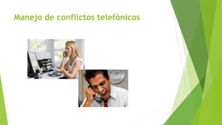 Manejo de conflictos telefónicos 
 
