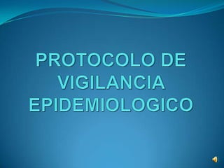 PROTOCOLO DE VIGILANCIA EPIDEMIOLOGICO 