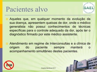 Hospital Meridional 2009Controle Adequado da DorObtenção de analgesia e ansiólise