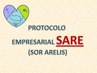 PROTOCOLO  EMPRESARIAL SARE (SOR ARELIS) 