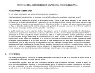 PROTOCOLO DE LA DIMENSIÓN ESCOLAR DE LA ESCUELA “REFORMA EDUCATIVA”.
I. PREGUNTAS DE INVESTIGACIÓN.
En este estudio las pr...