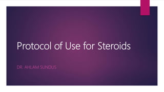 Protocol of Use for Steroids
DR. AHLAM SUNDUS
 