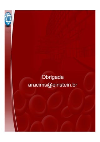 Obrigada
aracims@einstein.br
 