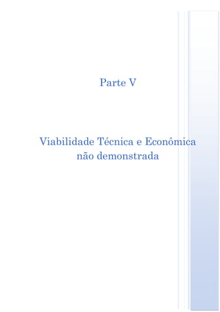 Parte V




Viabilidade Técnica e Econômica
        não demonstrada
 