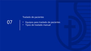 07
Traslado de pacientes
• Equipos para traslado de pacientes
• Tipos de traslado manual
 