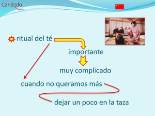 - ritual del té
importante
muy complicado
cuando no queramos más
dejar un poco en la taza
 