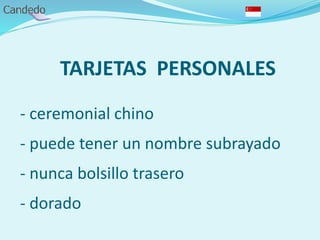 TARJETAS PERSONALES
- ceremonial chino
- puede tener un nombre subrayado
- nunca bolsillo trasero
- dorado
 