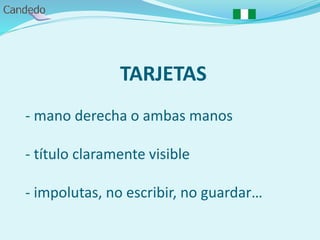TARJETAS
- mano derecha o ambas manos
- título claramente visible
- impolutas, no escribir, no guardar…
 