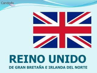 REINO UNIDO
DE GRAN BRETAÑA E IRLANDA DEL NORTE
 