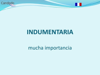 INDUMENTARIA
mucha importancia
 