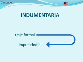 INDUMENTARIA
traje formal
imprescindible
 