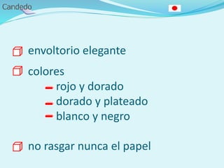 envoltorio elegante
colores
rojo y dorado
dorado y plateado
blanco y negro
no rasgar nunca el papel
 