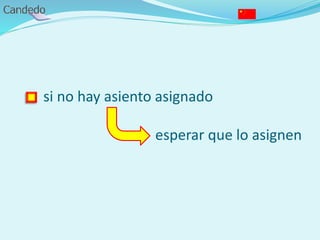 si no hay asiento asignado
esperar que lo asignen
 