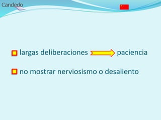 largas deliberaciones paciencia
no mostrar nerviosismo o desaliento
 