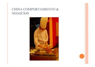 CHINA COMPORTAMIENTO &
NEGOCIOS
 