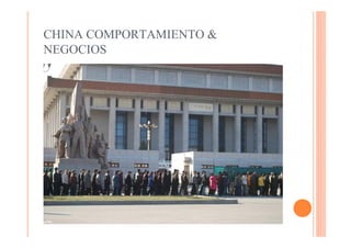 CHINA COMPORTAMIENTO &
NEGOCIOS
 