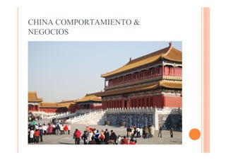 CHINA COMPORTAMIENTO &
NEGOCIOS
 