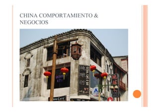 CHINA COMPORTAMIENTO &
NEGOCIOS
 