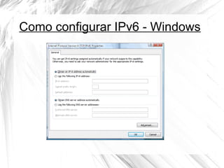 Como configurar IPv6 - Windows

 